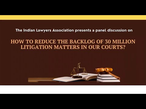 Panel discussion on How to Reduce the Backlog of 30 million Litigation Matters in Our Courts? – 07-Feb-2021